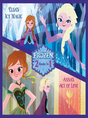 cover image of Anna's Act of Love/Elsa's Icy Magic (Disney Frozen)